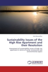 Sustainability Issues of the High Rise Apartment and their Resolution : Assessment of sustainability issues of high rise apartment in terms of social, economical and environmental aspect （2011. 144 S.）