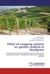 Effect of cropping systems on genetic analysis in blackgram : Comparative genetic analysis for grain yield and its component traits in blackgram under two cropping systems （2011. 112 S.）