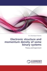 Electronic structure and momentum density of some binary systems : Theory and Experiment （2011. 136 S.）