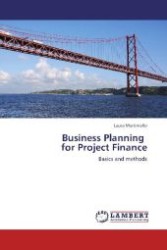 Business Planning for Project Finance : Basics and methods （2012. 144 S. 220 mm）