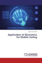 Application of Biometrics for Mobile Voting （2012. 92 S. 220 mm）