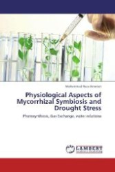 Physiological Aspects of Mycorrhizal Symbiosis and Drought Stress : Photosynthesis, Gas Exchange, water relations （Aufl. 2011. 260 S. 220 mm）