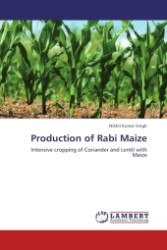 Production of Rabi Maize : Intensive cropping of Coriander and Lentil with Maize （2011. 88 S.）