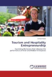Tourism and Hospitality Entrepreneurship : Examining the factors that influence the performance of Small and Medium Enterprises （2011. 296 S. 220 mm）