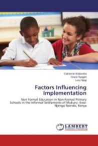Factors Influencing Implementation : Non Formal Education in Non-Formal Primary Schools in the Informal Settlements of Mukuru -kwa- Njenga Nairobi, Kenya （2013. 64 S. 220 mm）