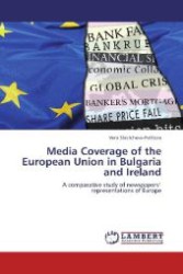 Media Coverage of the European Union in Bulgaria and Ireland : A comparative study of newspapers' representations of Europe （Aufl. 2012. 80 S. 220 mm）
