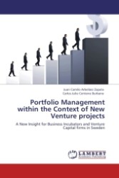 Portfolio Management within the Context of New Venture projects : A New Insight for Business Incubators and Venture Capital firms in Sweden （2011. 120 S.）