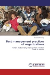 Best management practices of organizations : Factors that simplify management function Road to success （2011. 80 S.）
