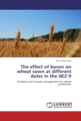 The effect of boron on wheat sown at different dates in the AEZ-9 : Fertilizer and climate management for wheat production （2011. 108 S.）
