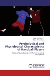 Psychological and Physiological Characteristics of Handball Players : Research Based study at Different Levels of Participation （2011. 148 S. 220 mm）