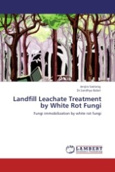 Landfill Leachate Treatment by White Rot Fungi : Fungi immobilization by white rot fungi （2011. 176 S.）