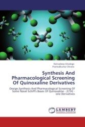 Synthesis And Pharmacological Screening Of Quinoxaline Derivatives : Design,Synthesis And Pharmacological Screening Of Some Novel Schiff's Bases Of Quinoxaline - 2(1H) - one Derivatives （2011. 72 S.）