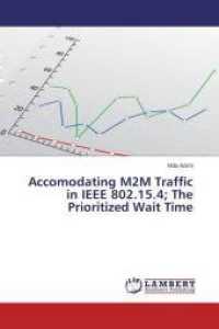 Accomodating M2M Traffic in IEEE 802.15.4; The Prioritized Wait Time （2014. 84 S. 220 mm）