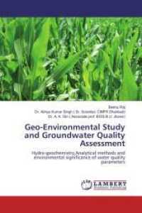 Geo-Environmental Study and Groundwater Quality Assessment : Hydro-geochemistry,Analytical methods and environmental significance of water quality parameters （2011. 100 S. 220 mm）