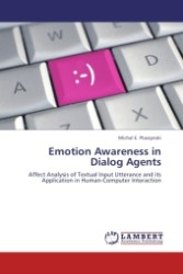 Emotion Awareness in Dialog Agents : Affect Analysis of Textual Input Utterance and its Application in Human-Computer Interaction （2011. 204 S.）