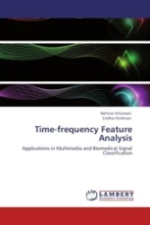 Time-frequency Feature Analysis : Applications in Multimedia and Biomedical Signal Classification （2011. 328 S. 220 mm）