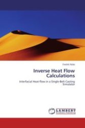 Inverse Heat Flow Calculations : Interfacial Heat-flow in a Single-Belt Casting Simulator （Aufl. 2011. 88 S.）