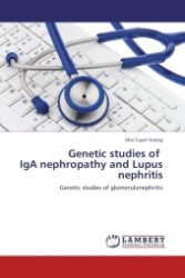 Genetic studies of IgA nephropathy and Lupus nephritis : Genetic studies of glomerulonephritis （2011. 96 S. 220 x 150 mm）