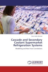 Cascade and Secondary Coolant Supermarket Refrigeration Systems : Modelling and New Frost Correlations （2011. 260 S. 220 mm）