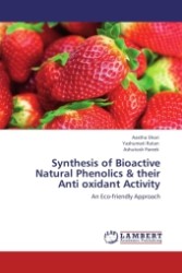 Synthesis of Bioactive Natural Phenolics & their Anti oxidant Activity : An Eco-friendly Approach （2011. 76 S.）