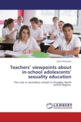 Teachers  viewpoints about in-school adolescents  sexuality education : The case in secondary schools in Anyigba, North central Nigeria. （2011. 68 S.）