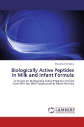 Biologically Active Peptides in Milk and Infant Formula : A Review on Biologically Active Peptides Derived from Milk and their Application in Infant Formula （2011. 60 S.）