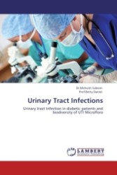 Urinary Tract Infections : Urinary tract Infection in diabetic patients and biodiversity of UTI Microflora （2011. 256 S.）