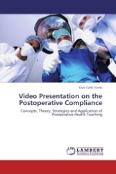 Video Presentation on the Postoperative Compliance : Concepts, Theory, Strategies and Application of Preoperative Health Teaching （2011. 180 S.）