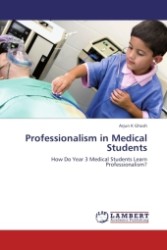 Professionalism in Medical Students : How Do Year 3 Medical Students Learn Professionalism? （2011. 180 S.）