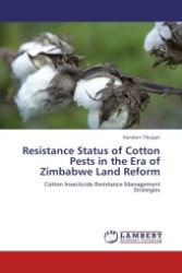 Resistance Status of Cotton Pests in the Era of Zimbabwe Land Reform : Cotton Insecticide Resistance Management Strategies （2011. 108 S.）