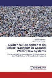 Numerical Experiments on Solute Transport in Ground Water Flow Systems : (Finite Difference, Finite Element, Random Walk & Modified Method of Characteristics Models) （2011. 148 S.）
