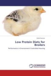 Low Protein Diets for Broilers : Performance in Environment Controlled Housing （2011. 152 S. 220 mm）
