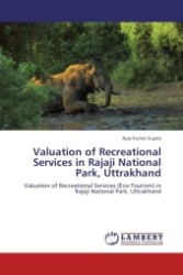 Valuation of Recreational Services in Rajaji National Park, Uttrakhand : Valuation of Recreational Services (Eco-Tourism) in Rajaji National Park, Uttrakhand （2011. 68 S.）
