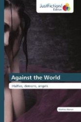 Against the World : :Halfies, demons, angels （2011. 144 S. 220 mm）