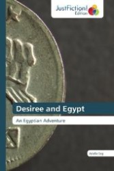 Desiree and Egypt : An Egyptian Adventure （Aufl. 2012. 272 S. 220 mm）