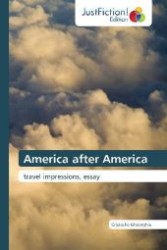 America after America : travel impressions, essay （Aufl. 2012. 208 S. 220 mm）