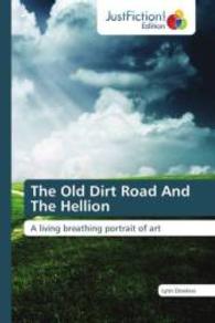 The Old Dirt Road And The Hellion : A living breathing portrait of art （2013. 104 S. 220 mm）