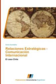 Relaciones Estratégicas - Comunicación Internacional : El caso Chile （2011. 364 S. 220 mm）