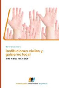 Instituciones civiles y gobierno local : Villa María, 1983-2009 （2011. 296 S. 220 mm）