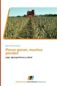Pocos ganan, muchos pierden : soja, agroquímicos y salud （2011. 132 S. 220 mm）