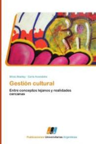 Gestión cultural : Entre conceptos lejanos y realidades cercanas （Aufl. 2011. 184 S. 220 mm）