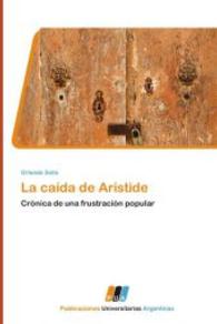 La ca&iacute;da de Aristide : Cr&oacute;nica de una frustraci&oacute;n popular （Aufl. 2011. 388 S. 220 mm）