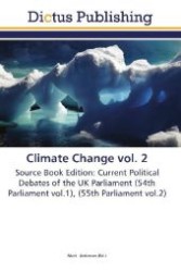 Climate Change vol. 2 : Source Book Edition: Current Political Debates of the UK Parliament (54th Parliament vol.1), (55th Parliament vol.2) （Aufl. 2011. 184 S. 220 mm）