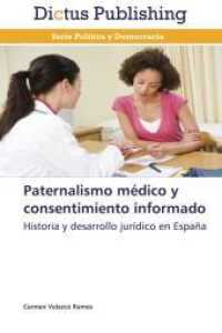Paternalismo médico y consentimiento informado : Historia y desarrollo jurídico en España （2014. 248 S. 220 mm）