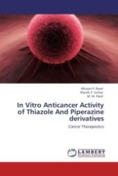 In Vitro Anticancer Activity of Thiazole And Piperazine derivatives : Cancer Therapeutics （2011. 88 S.）