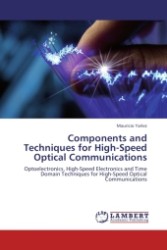 Components and Techniques for High-Speed Optical Communications : Optoelectronics, High-Speed Electronics and Time Domain Techniques for High-Speed Optical Communications （2011. 260 S. 220 mm）