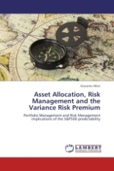 Asset Allocation, Risk Management and the Variance Risk Premium : Portfolio Management and Risk Management implications of the S&P500 predictability （2011. 132 S.）