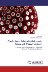 Cadmium Metallothionein Gene of Paramecium : Cloning and Expression of a Synthetic Gene of Paramecium Species （2011. 84 S.）