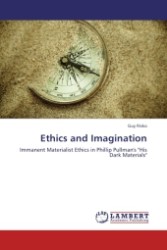 Ethics and Imagination : Immanent Materialist Ethics in Phillip Pullman's "His Dark Materials" （2011. 76 S.）