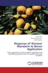 Response of 'Kinnow' Mandarin to Boron Application : Foliar application of boron affects vegetative and reproductive growth and fruit quality of Kinnow mandarin （2011. 100 S.）